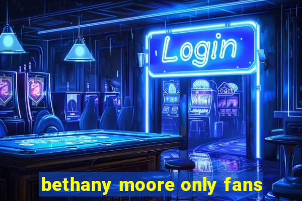 bethany moore only fans